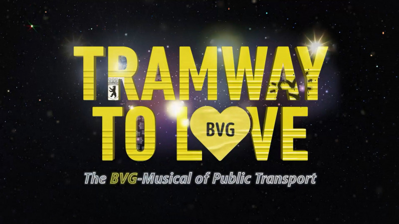 BVG MUSICAL. TARIFZONE LIEBE TRAMWAY TO LOVE